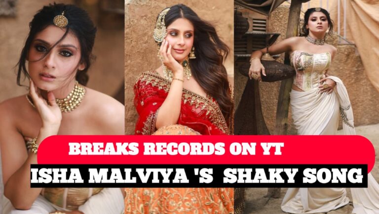 Isha Malviya's song SHAKKY breaks records on YouTube, ISHA MALVIYA SHAKKY SONG BREAKS RECORDS ON YOUTUBE